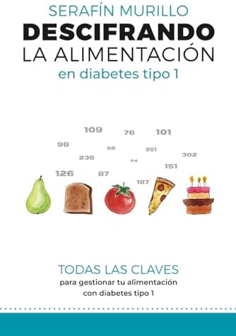 DESCIFRANDO LA ALIMENTACIÓN EN DIABETES TIPO 1 by Dr Serafín Murillo