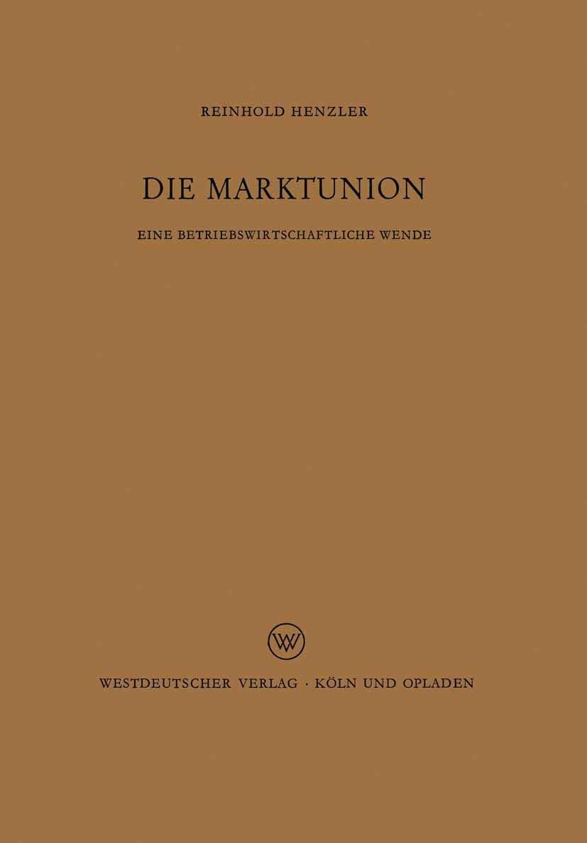 Die Marktunion: Eine betriebswirtschaftliche Wende (German Edition) by Reinhold Henzler