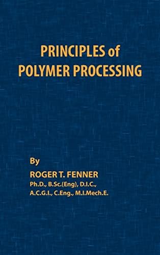Principles of Polymer Processing by Roger T Fenner