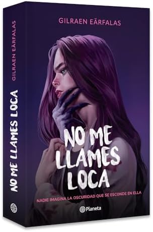 No me llames loca (Novela) / Don’t Call Me Crazy (A Novel) (Spanish Edition) by Gilraen Eärfalas