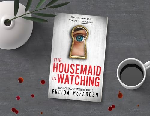 The Housemaid Is Watching: A Gripping Psychological Thriller Packed with Twists by Freida McFadden