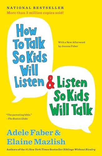 How to Talk So Kids Will Listen & Listen So Kids Will Talk (The How To Talk Series) by Adele Faber