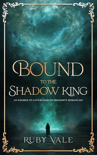 Bound to the Shadow King: An Enemies to Lovers Forced Proximity Romantasy (The Dark Realm Series) by Ruby Vale