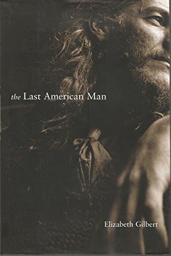 The Last American Man by Elizabeth Gilbert