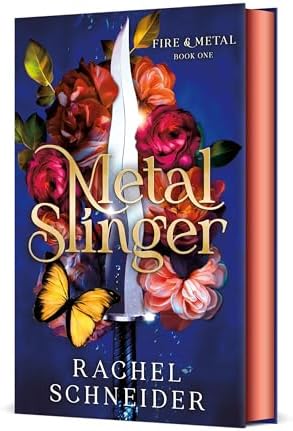 Metal Slinger: Fire & Metal: Book One by Rachel Schneider
