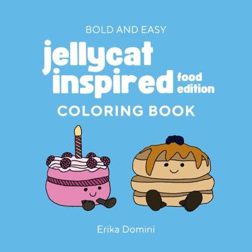 Coloring Book Jelly Cat Inspired / Livre de coloriage dessins inspirés Jelly Cat : Cute Designs, Easy for Adults and Teens, Food Designs coloring (French Edition) by Erika Domini