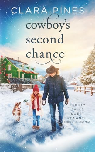 Cowboy's Second Chance: Trinity Falls Sweet Romance - Icicle Christmas - Book 4 by Clara Pines