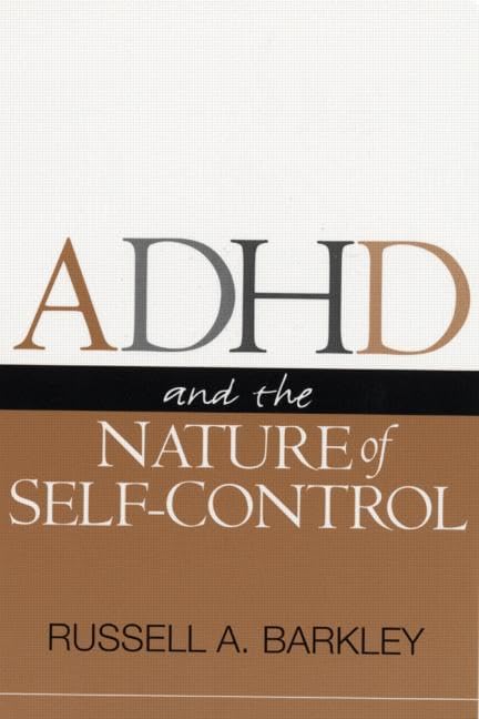 ADHD and the Nature of Self-Control by Russell A. Barkley