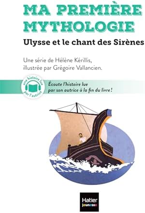 Ma première mythologie - Ulysse et le chant des sirènes CP/CE1 6/7 ans by Hélène Kérillis
