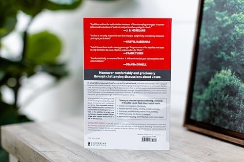 Tactics, 10th Anniversary Edition: A Game Plan for Discussing Your Christian Convictions by Gregory Koukl