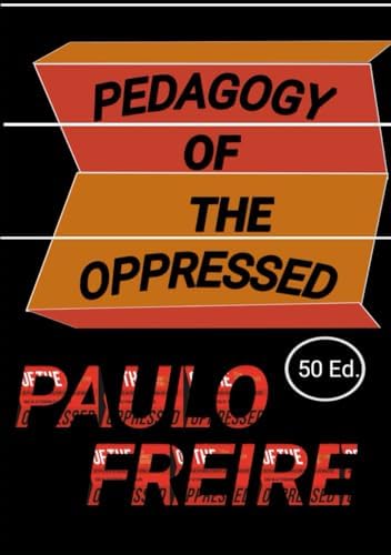 FREIRE PAULO Pedagogy of the Oppressed 50th Ed. by Freire Paulo