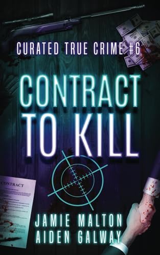 Curated True Crime #6: Contract to Kill (Murder, Madness & Mayhem) by Jamie Malton