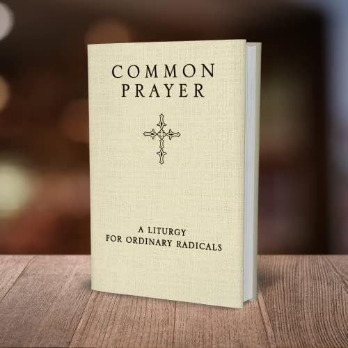 Common Prayer: A Liturgy for Ordinary Radicals by Shane Claiborne