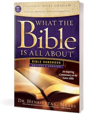 What the Bible Is All About NIV: Bible Handbook by Dr. Henrietta C. Mears