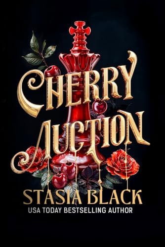 Cherry Auction: An Enemies-to-Lovers Angsty Dark Romance (Carnal Games) by Stasia Black