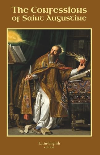 The Confessions of Saint Augustine: Latin-English Edition by St. Augustine of Hippo