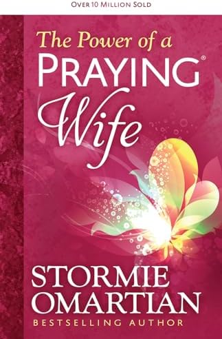 The Power of a Praying Wife by Stormie Omartian