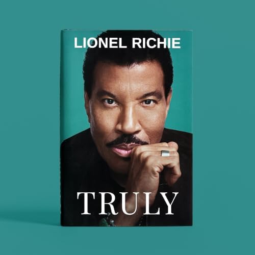 Truly: An Inspirational Journey Through the Life of a Musical Legend by Lionel Richie