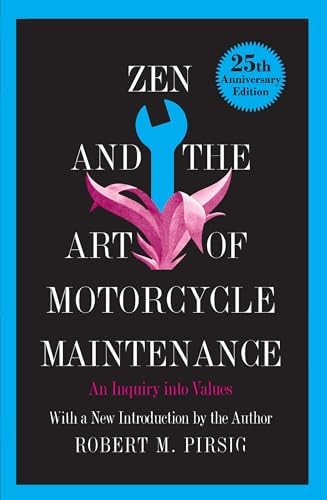 Zen and the Art of Motorcycle Maintenance: An Inquiry Into Values – A Philosophical Travel Memoir of Personal Growth by Robert M. Pirsig