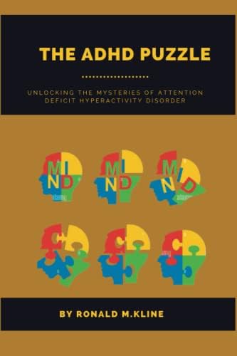 The ADHD puzzle: Unlocking the Mysteries of Attention Deficit Hyperactivity Disorder by Ronald M. Kline