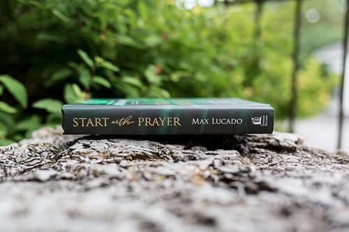 Start with Prayer: 250 Prayers for Hope and Strength - The Perfect Christian Devotional Prayer and Scripture Gift by Max Lucado