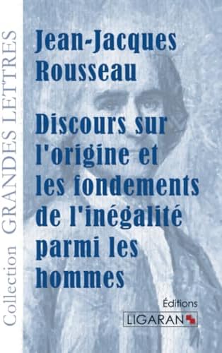 Discours sur l'origine et les fondements de l'inégalité parmi les hommes (grands caractères) (French Edition) by Jean-Jacques Rousseau