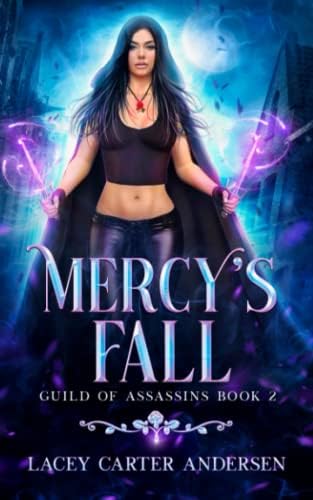 Mercy's Fall: An Enemies to Lovers Reverse Harem Romance (Guild of Assassins) by Lacey Carter Andersen