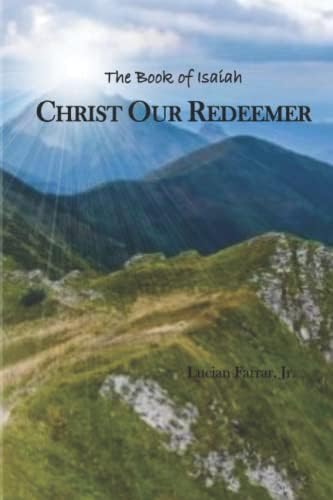 Christ Our Redeemer: The Book of Isaiah by Lucian Farrar Jr.