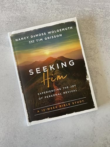 Seeking Him: Experiencing the Joy of Personal Revival by Nancy DeMoss Wolgemuth