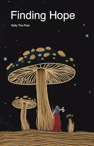 Finding Hope by Kelly The Poet