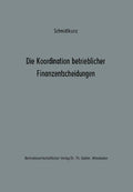 Die Koordination betrieblicher Finanzentscheidungen: Zur Organisation des finanzwirtschaftlichen Entscheidungsprozesses (Betriebswirtschaftliche ... Organisation und Automation) (German Edition) by Hans-Walter Schmidtkunz