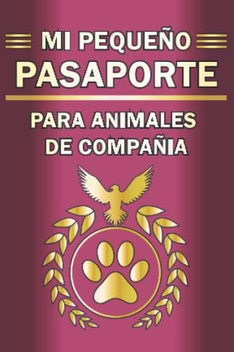 MI PEQUEÑO PASAPORTE PARA ANIMALES DE COMPAÑÍA: Cuaderno de vacunación para perros, gatos y otros animales - Un libro de salud | Registro médico para mascotas (Spanish Edition) by Alex Bandler