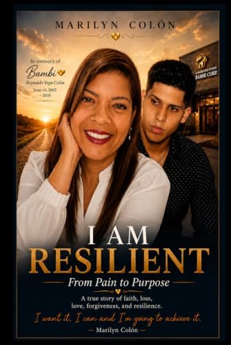 I AM RESILIENT: From Pain to Purpose by Marilyn Colon
