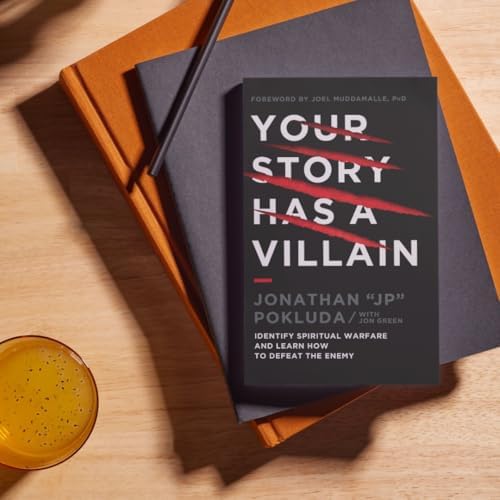 Your Story Has a Villain: Identify Spiritual Warfare and Learn How to Defeat the Enemy by Jonathan Pokluda