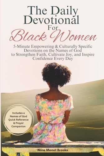 The Daily Devotional For Black Women: A Year of 5-Minute Empowering & Culturally Specific Devotions Based on The Names Of God to Strengthen Faith ... Gift Books) (Christian Books For Black Women) by Nora Monet Brooks