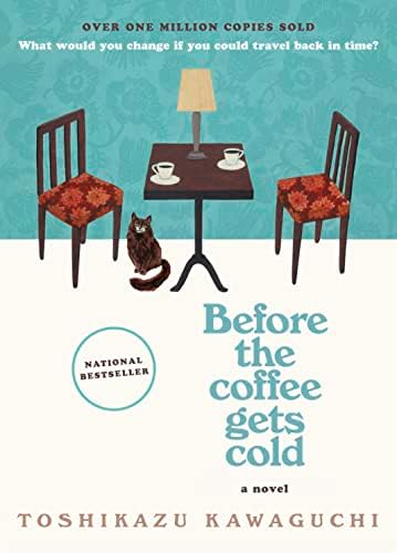 Before the Coffee Gets Cold: A Heartfelt Novel Exploring Regret, Redemption and Closure From a Magical Café (Before the Coffee Gets Cold Series, 1) by Toshikazu Kawaguchi