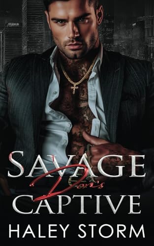 Savage Don's Captive: A Second Chance Enemies To Lovers Dark Mafia Romance (Savage Vows book 1) by Haley Storm