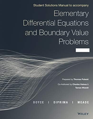 Elementary Differential Equations and Boundary Value Problems, Student Solutions Manual by William E. Boyce