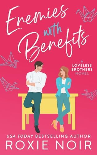 Enemies With Benefits: An Enemies-to-Lovers Romance (Loveless Brothers Romance) by Roxie Noir