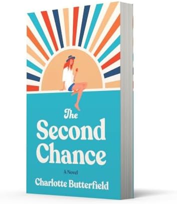 The Second Chance: The laugh-out-loud funny and uplifting book club novel for summer 2025, perfect for fans of David Nicholls, Amanda Prowse and Jojo Moyes by Charlotte Butterfield