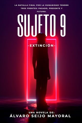 Sujeto 9: Extinción (Spanish Edition) by Álvaro Seijo Mayoral
