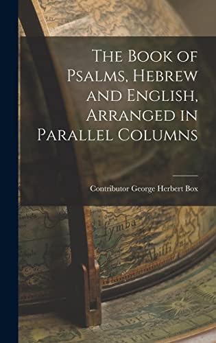 The Book of Psalms, Hebrew and English, Arranged in Parallel Columns by Contributor George Herbert Box