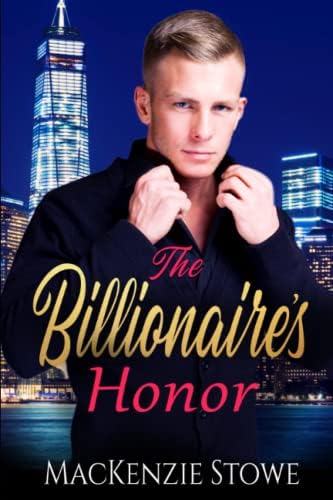The Billionaire's Honor: An Enemy to Lovers One-Night Stand Steamy Romance (The Billionaire Series) by MacKenzie Stowe