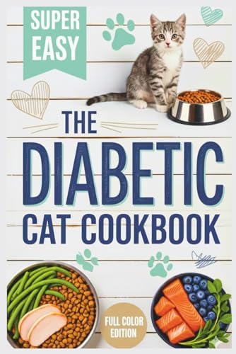 The Diabetic Cat Cookbook: Healthy Homemade Recipes and Meal Plans for Feline Diabetes and Kidney Support by Jessica K. Wharton