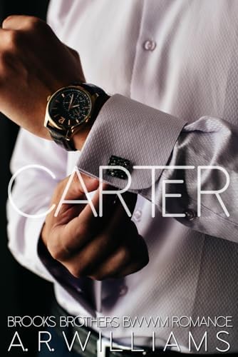 Carter: BWWM Second Chance Romance (Brooks Brothers: BWWM Romance Series) by A.R. Williams