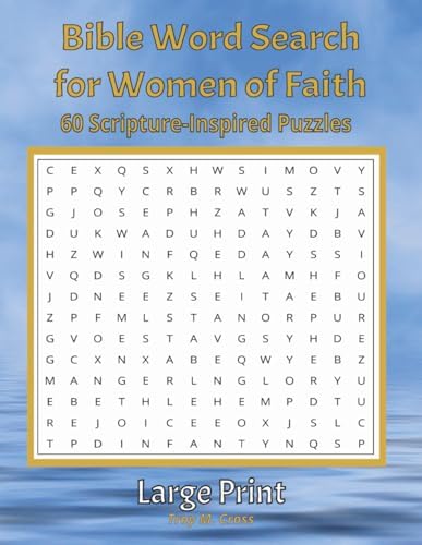 Large Print Bible Word Search for Women of Faith: 60 Scripture-Inspired Puzzles with Large Print Solutions — A Peaceful Activity for Faith, Reflection and Relaxation by Troy M Cross