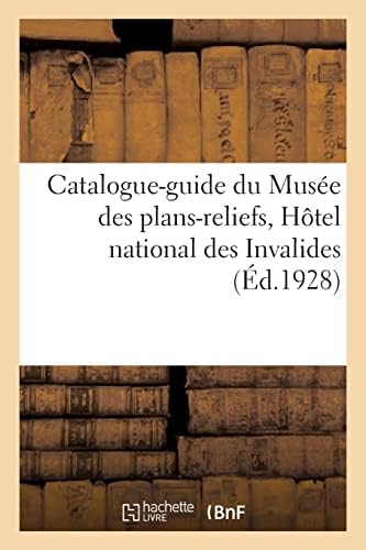 Catalogue-Guide Du Musée Des Plans-Reliefs, Hôtel National Des Invalides (French Edition) by Collectif