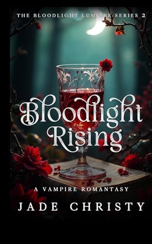 Bloodlight Rising: A Vampire Romantasy (The Bloodlight Lumière Series) by Jade Christy