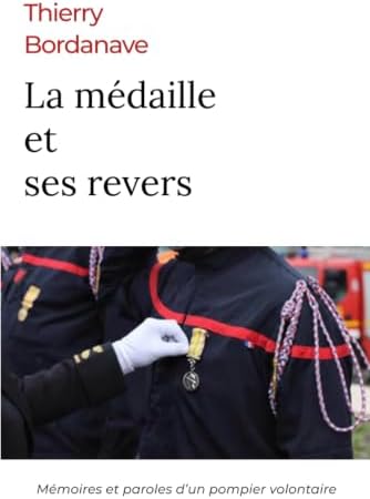 La médaille et ses revers: Mémoires et paroles d'un pompier volontaire (French Edition) by Thierry Bordanave
