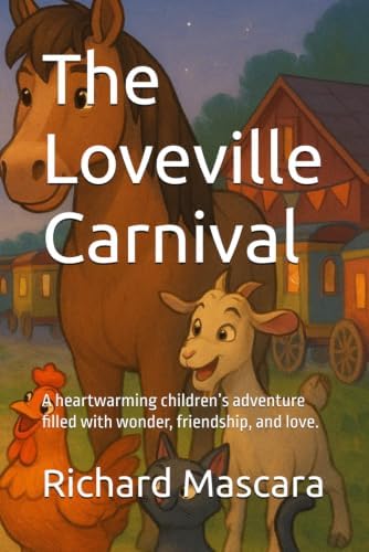 The Loveville Carnival: Children’s book inspired by adventure and love by Richard Mascara